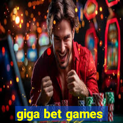 giga bet games